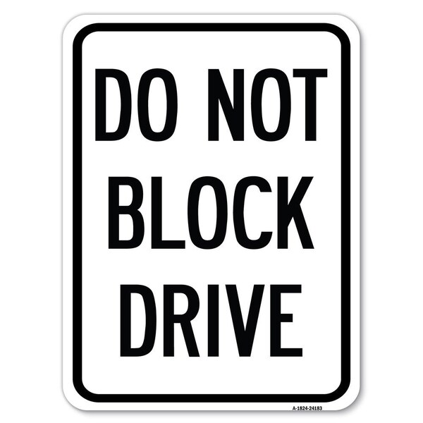 Signmission Do Not Block Drive Heavy-Gauge Aluminum Rust Proof Parking Sign, 18" x 24", A-1824-24183 A-1824-24183 - main